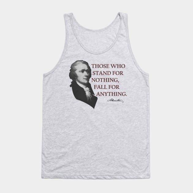 Alexander Hamilton USA History Quote Those Who Stand Tank Top by TheCreekman